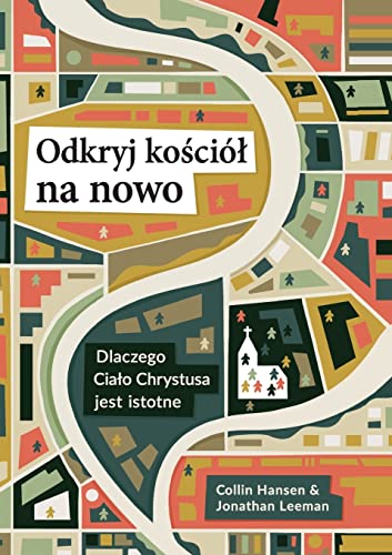 Rediscover Church (Odkryj Ko?Ci?? Na Nowo) (Polish) : Why The Body Of Christ Is Essential