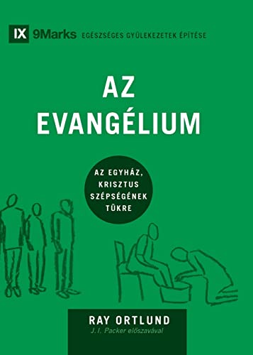 Az Evang??lium (The Gospel) (Hungarian): How The Church Portrays The Beauty Of Christ (Building Healthy Churches (Hungarian)) (Hungarian Edition)