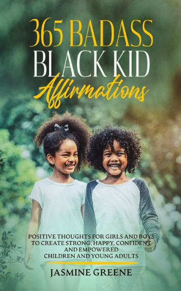 365 afirmaciones de niños negros rudos: pensamientos positivos para que niñas y niños creen niños y adultos jóvenes fuertes, felices, seguros y empoderados