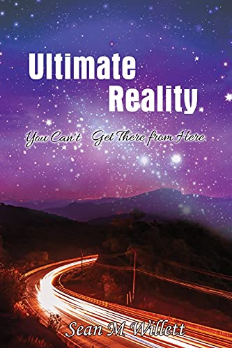 Ultimate Reality: You Can't Get There From Here