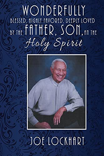 Wonderfully Blessed, Highly Favored, Deeply Loved By The Father, Son, And The Holy Spirit - 9781955955539