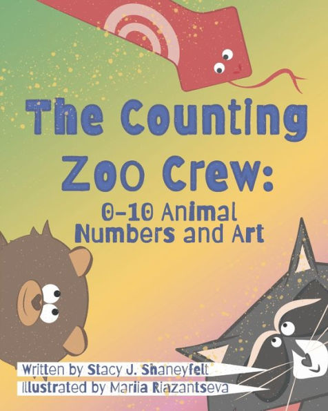 The Counting Zoo Crew : 0-10 Animal Numbers And Art