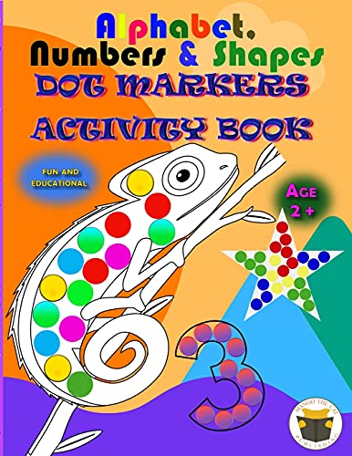 Alphabet, Numbers & Shapes Dot Marker Activity Book: Improve Fine Motor And Visual Motor Skills With Fun Dot Markers Activity Book With Alphabet, ... Do A Dot Page A Day, Dauber Book Dots Art