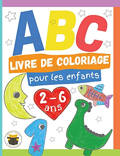 Abc Livre De Coloriage Pour Les Enfants 2-6 Ans (French Edition)