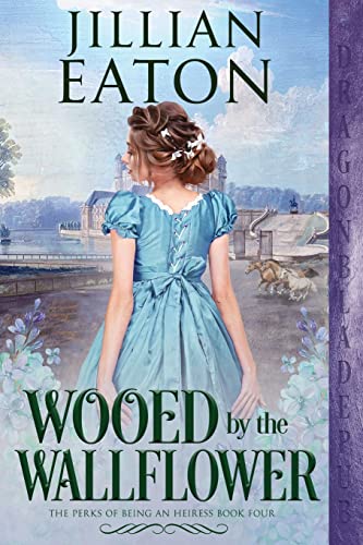 Wooed By The Wallflower (Perks Of Being An Heiress)