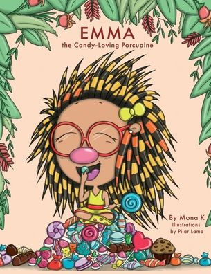 Emma, The Candy-Loving Porcupine - 9781956019971