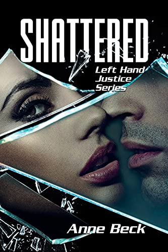 Shattered: Left Hand Justice Series - 9781956161052