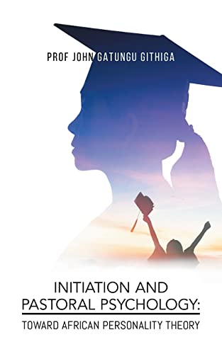 Initiation And Pastoral Psychology: Toward African Personality Theory - 9781956161915