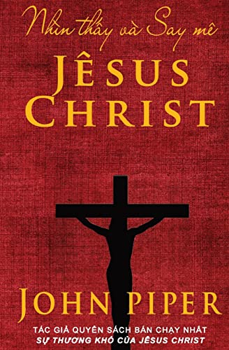 Nhìn Th?Y Và Say Mê Jêsus Christ (Vietnamese Edition)