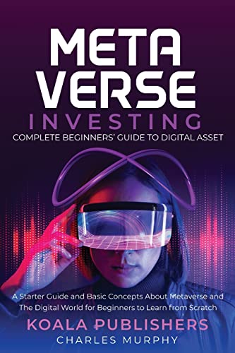 The Metaverse Investing: Complete Beginners' Guide To Digital Asset