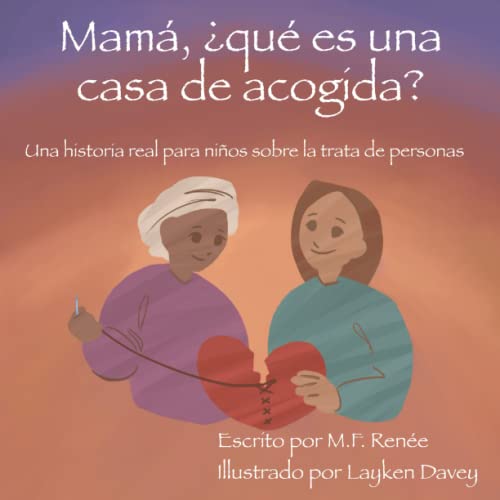 Mamá, ¿qué es una casa de acogida?: Una historia real para niños sobre la trata de personas (Spanish Edition)