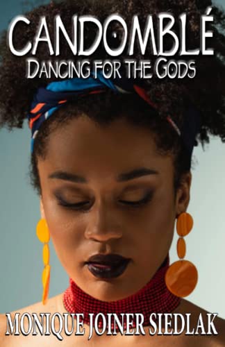 Candombl??: Dancing for the Gods (African Spirituality Beliefs and Practices)