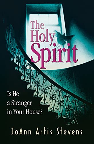 The Holy Spirit: Is He A Stranger In Your House?