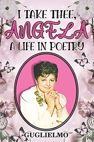 I Take Thee, Angela: A Life In Poetry - 9781956373356