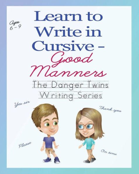 Learn To Write In Cursive - Good Manners: The Danger Twins (The Danger Twins Writing Series)