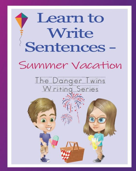 Learn To Write Sentences - Summer Vacation: The Danger Twins (The Danger Twins Writing Series)