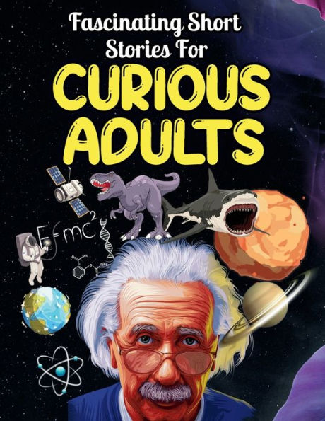 Fascinating Short Stories For Curious Adults: Thrilling Collection Of Unbelievable, Funny, And True Tales From Around The World