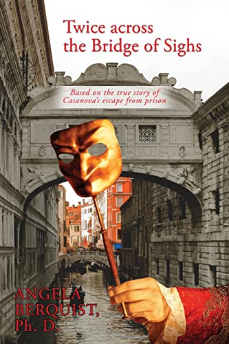 Twice Across the Bridge of Sighs: Based on the True Story of Casanova's Escape From Prison