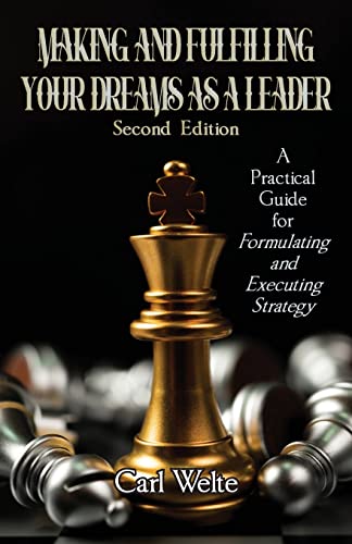 Making And Fulfilling Your Dreams As A Leader: A Practical Guide Fur Furmulating And Executing Strategy - 9781957203171