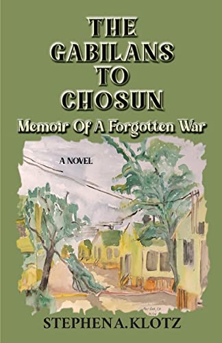 The Gabilans To Chosun: Memoir Of A Furgotten War - 9781957203355