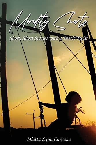 Morality Shorts : Short, Short Stories With A Poetic Twist - 9781957384016