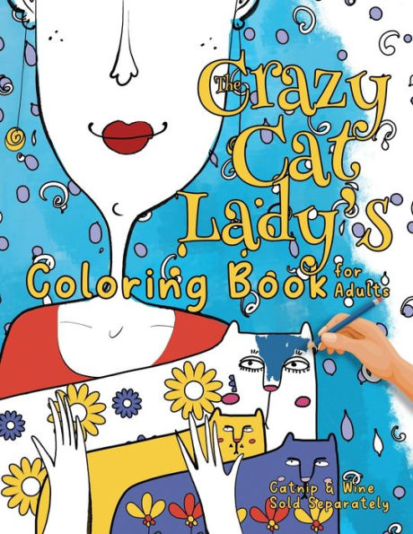 The Crazy Cat Lady’S Coloring Book For Adults: A Fun, Diverse Cat Lovers Colouring Book For Relaxation, Stress Relief, Gift Books… With A Cat For ... (The Crazy Cat Lady's Activity Books Series)