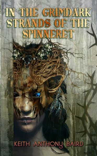 In The Grimdark Strands Of The Spinneret: A Fairy Tale For Elders