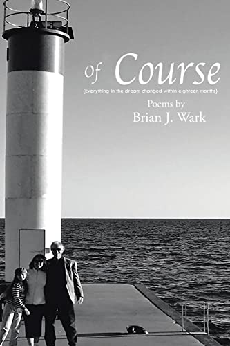 Of Course: Poems By Brian J. Wark