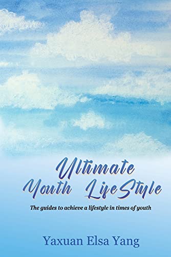 Ultimate Youth Lifestyle: The Guides To Achieve A Lifestyle In Times Of Youth