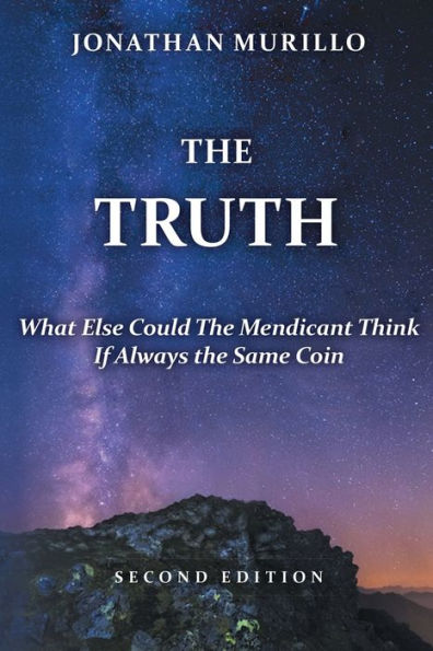 The Truth: What Else Could The Mendicant Think If Always The Same Coin - 9781957776439