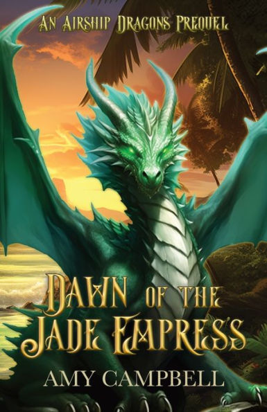 Dawn Of The Jade Empress: A Dragon Fantasy