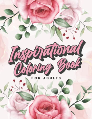 Inspirational Coloring Book For Adults: Large Inspiration Quotes With Art That You Can Make Your Own.