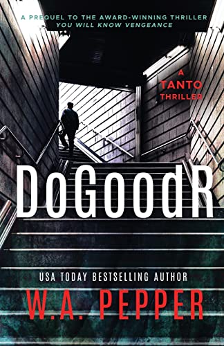Dogoodr: A Tanto Thriller