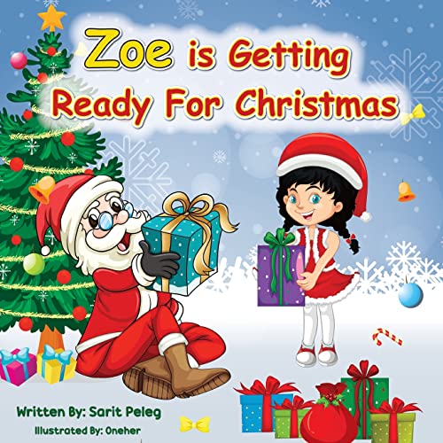 Zoe Is Getting Ready For Christmas: Zoe Invites Parents And Children To Prepare With Her For The Holiday Season That Excites Everyone Every Year, Man Or Woman Alike.