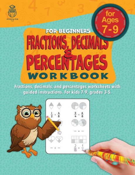 Fractions, Decimals, And Percentages Workbook For Beginners: Fractions, Decimals, And Percentages Worksheets With Guided Instructions. For Kids 7-9, ... Skills Explorer Workbook Series For Kids)