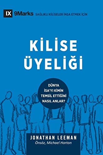 Kilise ?£yeligi (Church Membership) (Turkish): How The World Knows Who Represents Jesus (Building Healthy Churches (Turkish)) (Turkish Edition)