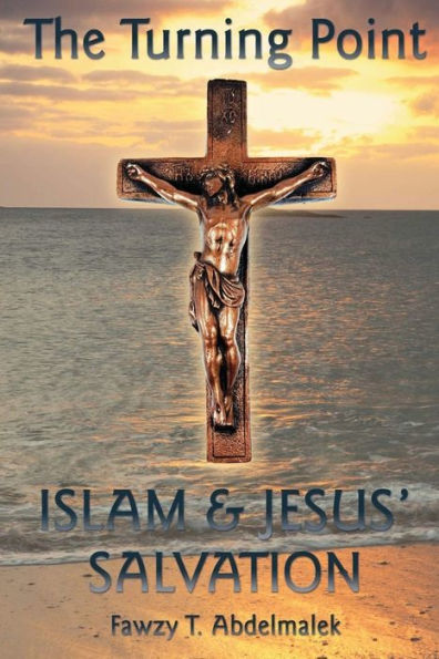 The Turning Point : Islam & Jesus Salvation