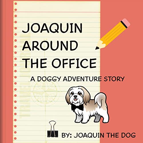 Joaquin Around The Office: A Doggy Adventure (Joaquin Around The World)