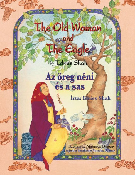 The Old Woman And The Eagle / Az Öreg Néni És A Sas: Bilingual English-Hungarian Edition / Kétnyelvu Angol-Magyar Kiadás (Teaching Stories)