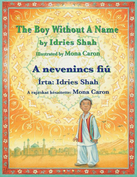 The Boy Without A Name / A Nevenincs Fiú: Bilingual English-Hungarian Edition / Kétnyelvu Angol-Magyar Kiadás (Teaching Stories)