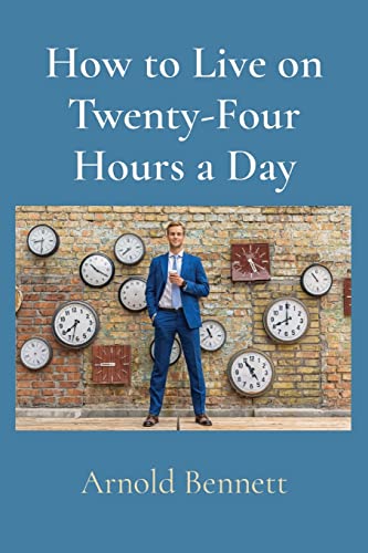 How To Live On Twenty-Four Hours A Day - 9781958437285