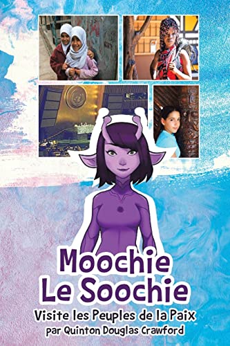 Moochie le Soochie: Visite les Peuples de la Paix (French Edition)