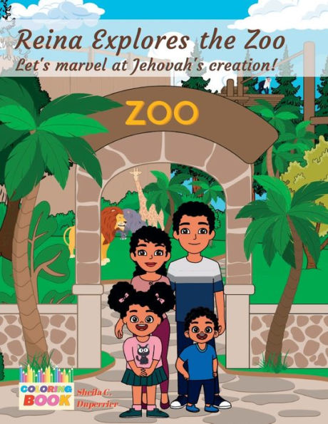 Reina Explores The Zoo - Coloring Book : Let's Marvel At Jehovah's Creation!