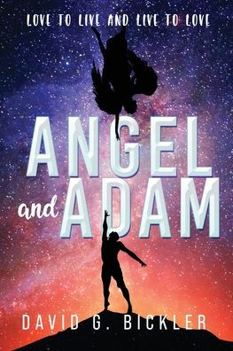 Angel And Adam: Love To Live And Live To Love: