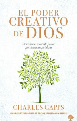 El Poder Creativo de Dios: Descubra El Increíble Poder Que Tienen Las Palabras (Spanish Edition)