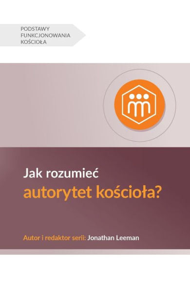 Jak rozumiec autorytet kosciola? (Understanding the Congregation's Authority) (Polish) (Church Basics (Polish)) (Polish Edition)