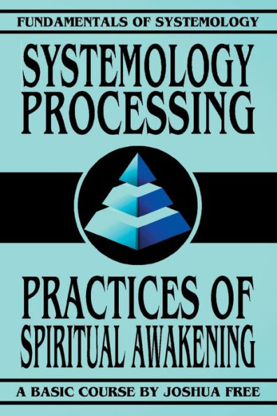Systemology Processing: Practices of Spiritual Awakening (Fundamentals of Systemology Basic Course)
