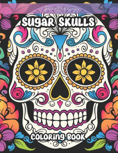 Sugar Skulls Coloring Book: 50 Unique Day of the Dead Illustrations | Stress Relieving Activities