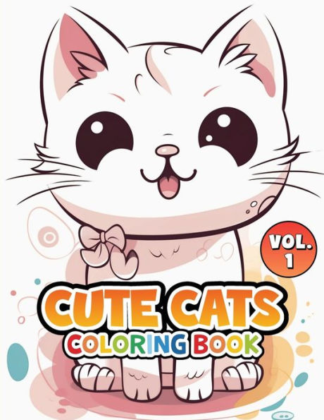 Cute Cats Vol 1: Coloring Book (Cute Cats Coloring Book Series)