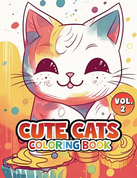 Cute Cats Vol 2: Coloring Book (Cute Cats Coloring Book Series)